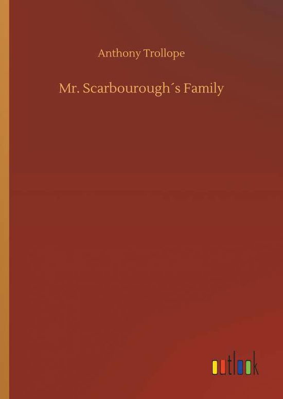 Cover for Anthony Trollope · Mr. ScarbouroughÃ¯Â¿Â½s Family (Innbunden bok) (2018)