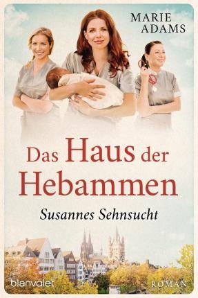 Cover for Marie Adams · Das Haus der Hebammen - Susannes Sehnsucht (Bog) (2022)