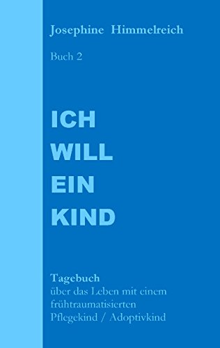 Cover for Josephine Himmelreich · Ich Will Ein Kind (Paperback Book) [German edition] (2014)
