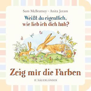 Weißt du eigentlich wie lieb ich dich hab? Zeig mir die Farben - Sam McBratney - Libros - FISCHER Sauerländer - 9783737359375 - 9 de marzo de 2022