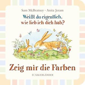 Cover for Sam McBratney · Weißt du eigentlich wie lieb ich dich hab? Zeig mir die Farben (Kartonbuch) (2022)