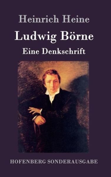 Ludwig Börne - Heine - Books -  - 9783743707375 - March 18, 2017