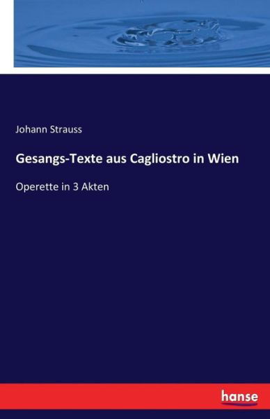 Gesangs-Texte aus Cagliostro in - Strauss - Kirjat -  - 9783744630375 - keskiviikko 8. maaliskuuta 2017