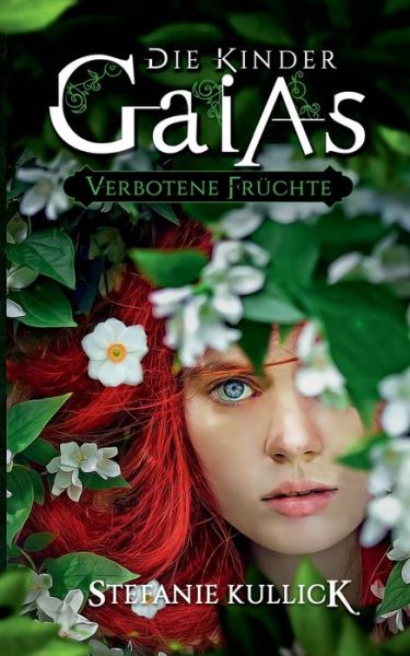 Cover for Stefanie Kullick · Die Kinder Gaias: Verbotene Fruchte (Paperback Book) (2020)