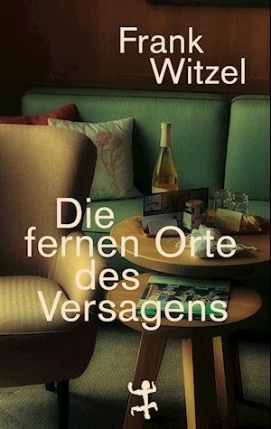 Cover for Frank Witzel · Die fernen Orte des Versagens (Bog) (2023)
