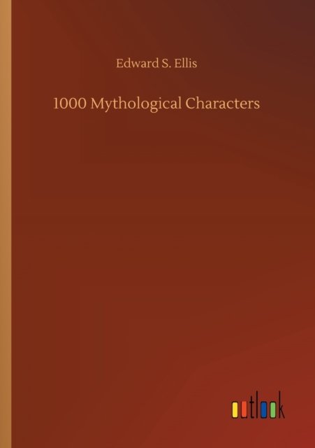 Cover for Edward S Ellis · 1000 Mythological Characters (Pocketbok) (2020)