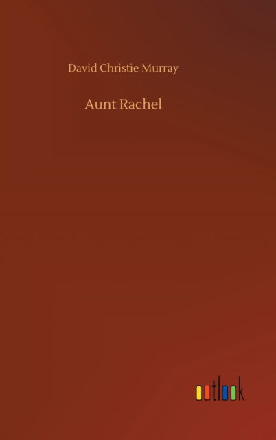 Cover for David Christie Murray · Aunt Rachel (Hardcover Book) (2020)