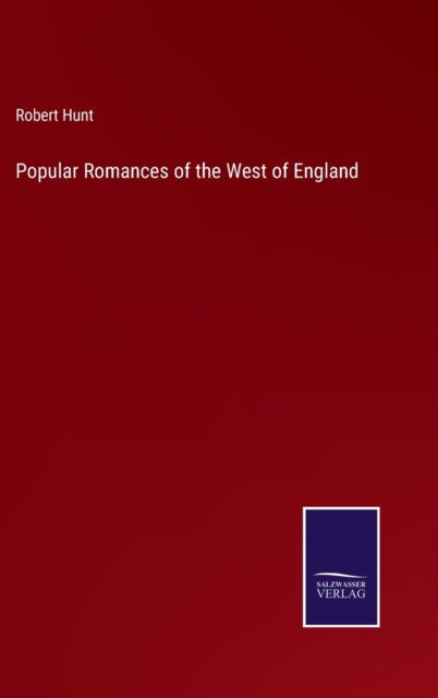 Cover for Robert Hunt · Popular Romances of the West of England (Inbunden Bok) (2022)