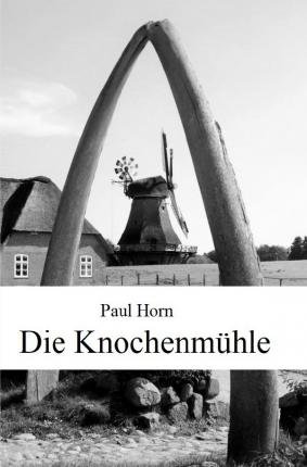 Cover for Horn · Die Knochenmühle (Book)