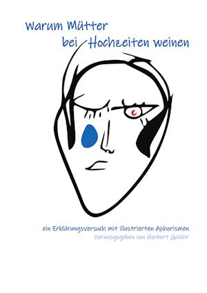 Cover for Herbert Galehr · Warum Mütter bei Hochzeiten weinen (Hardcover Book) (2021)