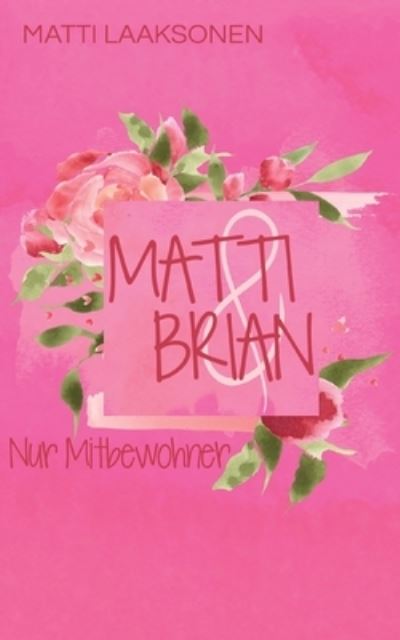 Cover for Matti Laaksonen · Matti &amp; Brian: Nur Mitbewohner (Taschenbuch) (2021)