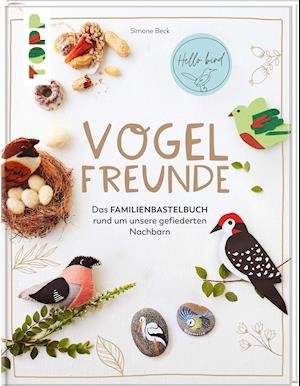 Vogelfreunde - Simone Beck - Livros - Frech Verlag GmbH - 9783772446375 - 14 de fevereiro de 2022