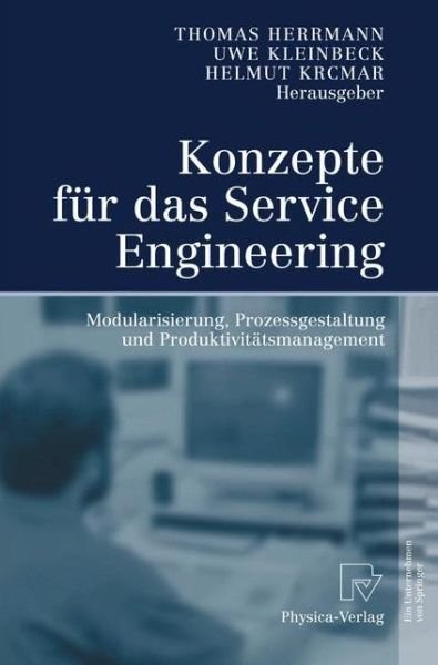 Cover for Thomas Herrmann · Konzepte Fur Das Service Engineering: Modularisierung, Prozessgestaltung Und Produktivitatsmanagement (Hardcover Book) [2005 edition] (2005)