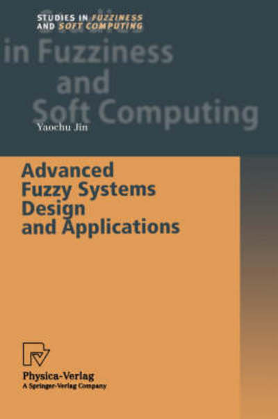 Cover for Yaochu Jin · Advanced Fuzzy Systems Design and Applications - Studies in Fuzziness and Soft Computing (Hardcover Book) [2003 edition] (2002)