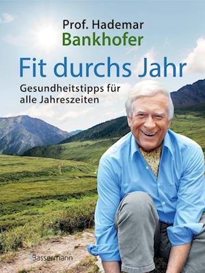 Cover for Hademar Bankhofer · Fit durchs Jahr. Gesundheitstipps für alle Jahreszeiten. Gesund bleiben und wieder werden (Book) (2023)
