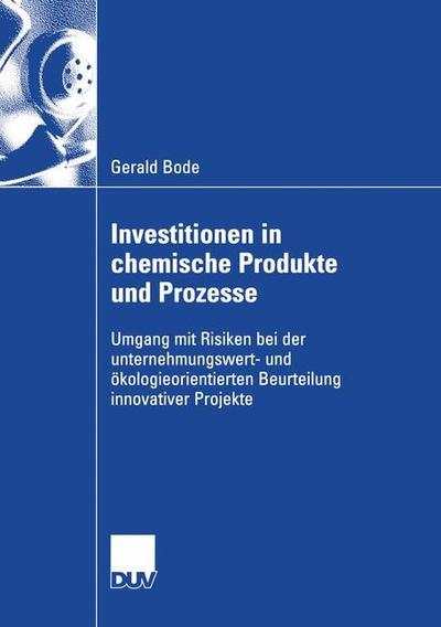 Investitionen in Chemische Produkte und Prozesse - Gerald Bode - Books - Deutscher Universitats-Verlag - 9783824408375 - March 30, 2005