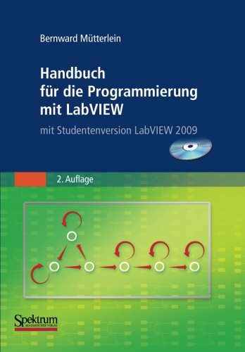 Cover for Bernward Mutterlein · Handbuch Fur Die Programmierung Mit LabVIEW: Mit Studentenversion LabVIEW 2009 (Paperback Book) [German, 1. Aufl. 2007. Nachdruck 2009 edition] (2009)