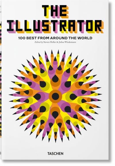 Illustrator. 100 Best from Around the World - Steven Heller - Books - TASCHEN - 9783836573375 - August 16, 2019
