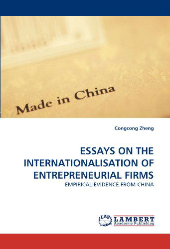 Cover for Congcong Zheng · Essays on the Internationalisation of Entrepreneurial Firms: Empirical Evidence from China (Pocketbok) (2010)