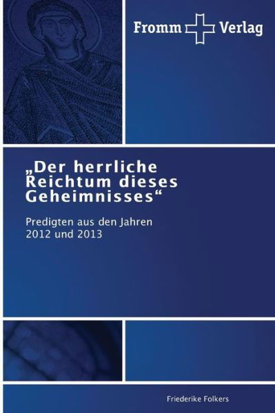 Cover for Friederike Folkers · Der Herrliche Reichtum Dieses Geheimnisses&quot;: Predigten Aus den Jahren 2012 Und 2013 (Taschenbuch) [German edition] (2014)