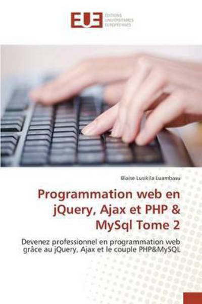 Cover for Lusikila Luambasu Blaise · Programmation Web en Jquery, Ajax et Php &amp; Mysql Tome 2 (Paperback Book) (2018)