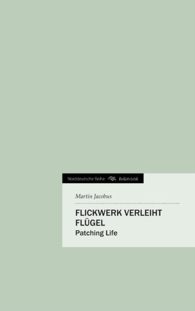 Cover for Martin Jacobus · Flickwerk Verleiht Flugel (Hardcover Book) [German edition] (2011)