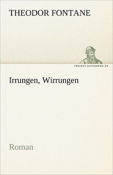 Cover for Theodor Fontane · Irrungen, Wirrungen: Roman (Tredition Classics) (German Edition) (Taschenbuch) [German edition] (2012)
