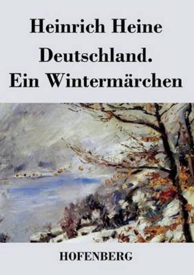 Deutschland. Ein Wintermarchen - Heinrich Heine - Bøger - Hofenberg - 9783843036375 - 14. april 2016