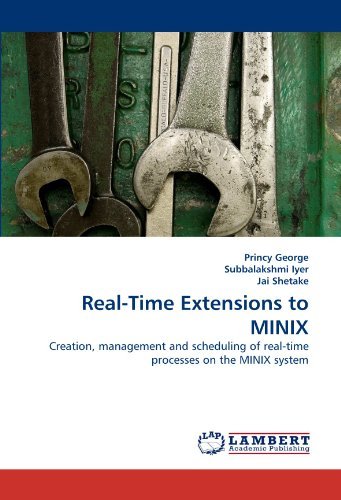 Cover for Jai Shetake · Real-time Extensions to Minix: Creation, Management and Scheduling of Real-time Processes on the Minix System (Paperback Bog) (2011)