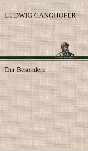 Der Besondere - Ludwig Ganghofer - Books - TREDITION CLASSICS - 9783847249375 - May 11, 2012