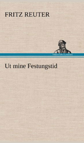 Cover for Fritz Reuter · Ut Mine Festungstid (Inbunden Bok) [German edition] (2012)