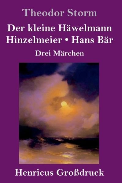 Cover for Theodor Storm · Der kleine Hawelmann / Hinzelmeier / Hans Bar (Grossdruck) (Gebundenes Buch) (2019)