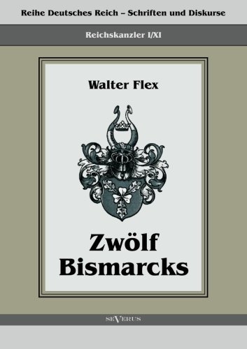 Cover for Walter Flex · Reichskanzler Otto Von Bismarck - Zwölf Bismarcks (Paperback Bog) [German edition] (2013)