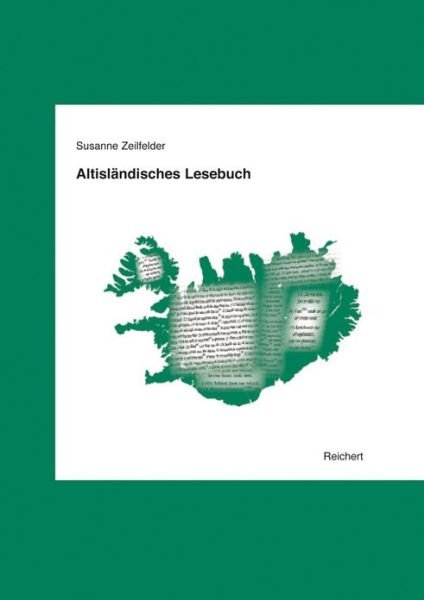 Altisländisches Lesebuch (Texte Der Indogermanan) (German and Icelandic Edition) - Susanne Zeilfelder - Books - Dr Ludwig Reichert Verlag - 9783895008375 - October 10, 2011