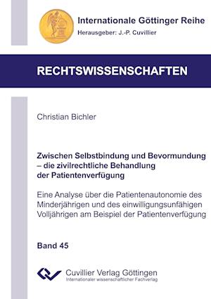 Cover for Christian Bichler · Zwischen Selbstbindung und Bevormundung - die zivilrechtliche Behandlung der Patientenverfügung (Band 45). Eine Analyse über die Patientenautonomie des Minderjährigen und des einwilligungsunfähigen Volljährigen am Beispiel der Patientenverfügung (Paperback Book) (2013)