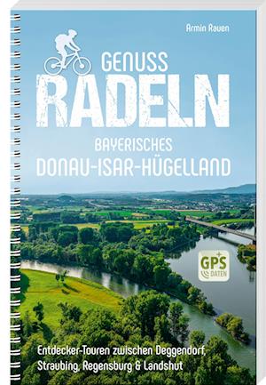 Cover for Armin Rauen · Genussradeln Bayerisches Donau-Isar-Hügelland (Book) (2025)