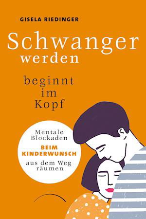 Cover for Gisela Riedinger · Schwanger werden beginnt im Kopf (Paperback Book) (2021)
