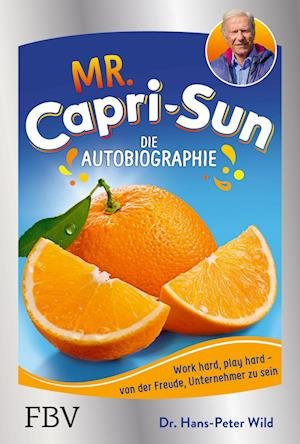 Cover for Dr. Hans-Peter Wild · Mr. Capri-Sun  Die Autobiographie (Book) (2022)