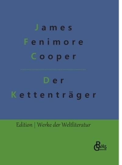 Cover for James Fenimore Cooper · Der Kettentrger (Innbunden bok) (2022)