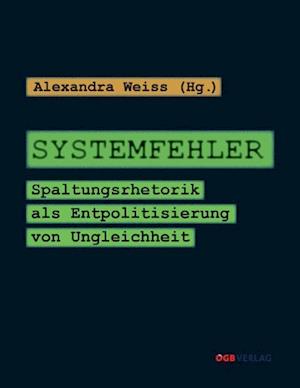 Systemfehler - Alexandra Weiss - Books - Verlag des Österreichischen Gewerkschaft - 9783990460375 - May 27, 2014