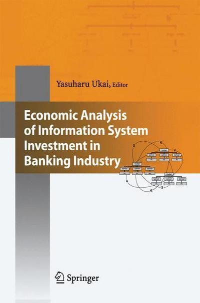 Yasuharu Ukai · Economic Analysis of Information System Investment in Banking Industry (Paperback Book) [2005 edition] (2014)