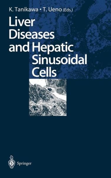 Cover for Kyuichi Tanikawa · Liver Diseases and Hepatic Sinusoidal Cells (Hardcover Book) [1999 edition] (1999)