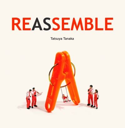 Reassemble - Tatsuya Tanaka - Bøger - Nippan IPS - 9784865055375 - 27. februar 2024