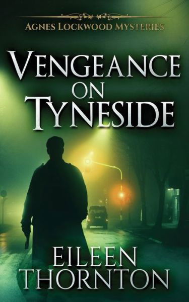 Cover for Eileen Thornton · Vengeance On Tyneside - Agnes Lockwood Mysteries (Taschenbuch) [2nd edition] (2021)