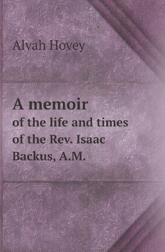 Cover for Alvah Hovey · A Memoir of the Life and Times of the Rev. Isaac Backus, A.m. (Taschenbuch) (2013)