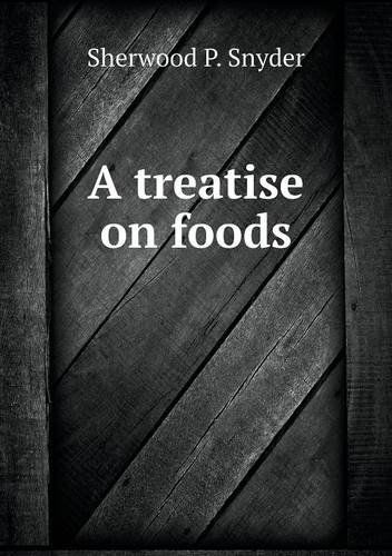 A Treatise on Foods - Sherwood P. Snyder - Books - Book on Demand Ltd. - 9785518554375 - January 22, 2013