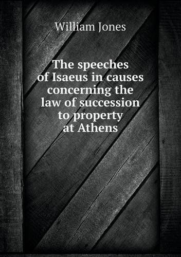 Cover for William Jones · The Speeches of Isaeus in Causes Concerning the Law of Succession to Property at Athens (Paperback Book) (2013)