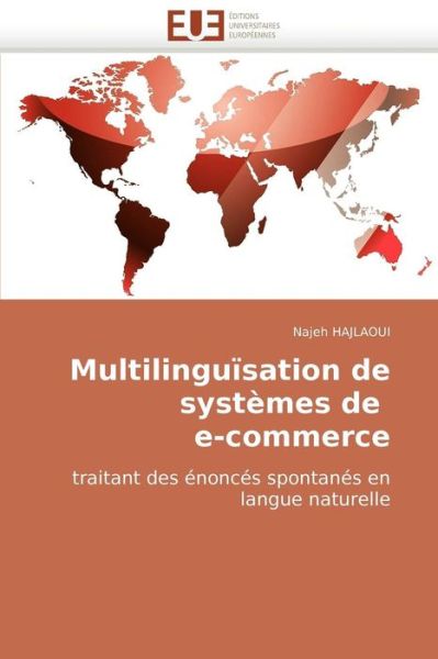 Cover for Najeh Hajlaoui · Multilinguïsation De Systèmes De   E-commerce: Traitant Des Énoncés Spontanés en Langue Naturelle (Paperback Book) [French edition] (2018)