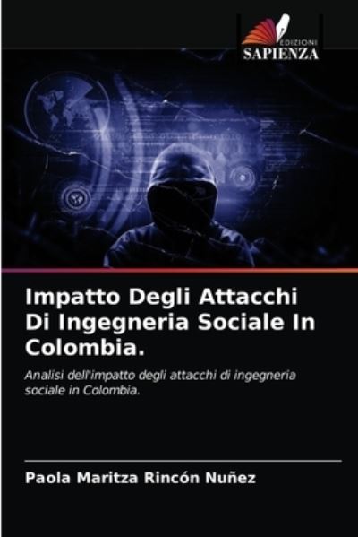 Cover for Paola Maritza Rincon Nunez · Impatto Degli Attacchi Di Ingegneria Sociale In Colombia. (Paperback Book) (2021)