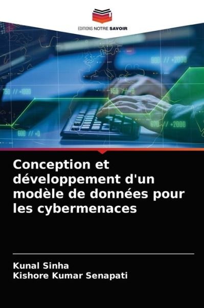 Conception et developpement d'un modele de donnees pour les cybermenaces - Kunal Sinha - Bøger - Editions Notre Savoir - 9786203550375 - 31. marts 2021